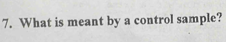 What is meant by a control sample?