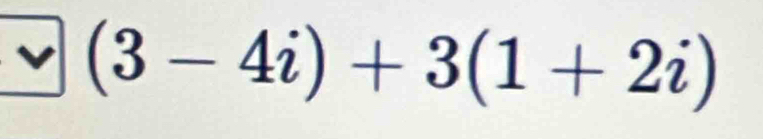 (3-4i)+3(1+2i)