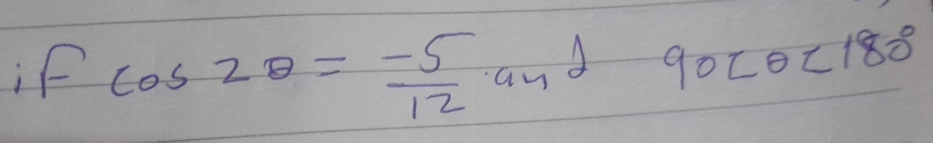 ifcos 2θ = (-5)/12 · and 90 <180°