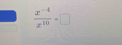  (x^(-4))/x^(10) =□