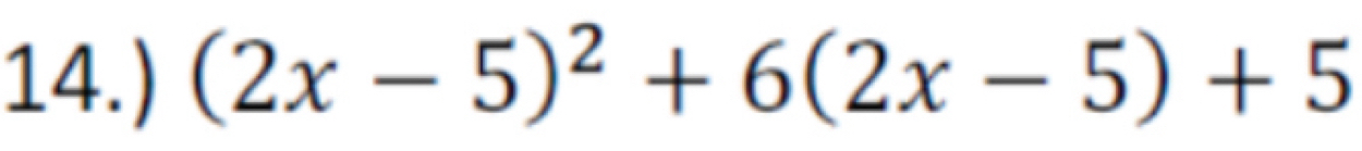 14.) (2x-5)^2+6(2x-5)+5