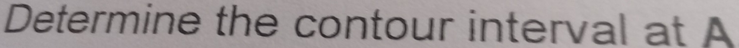 Determine the contour interval at A