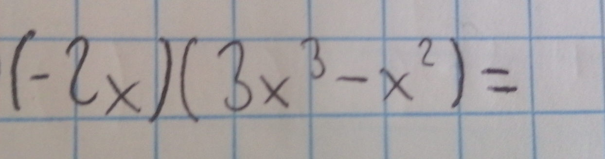 (-2x)(3x^3-x^2)=