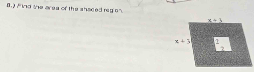 8.) Find the area of the shaded region.