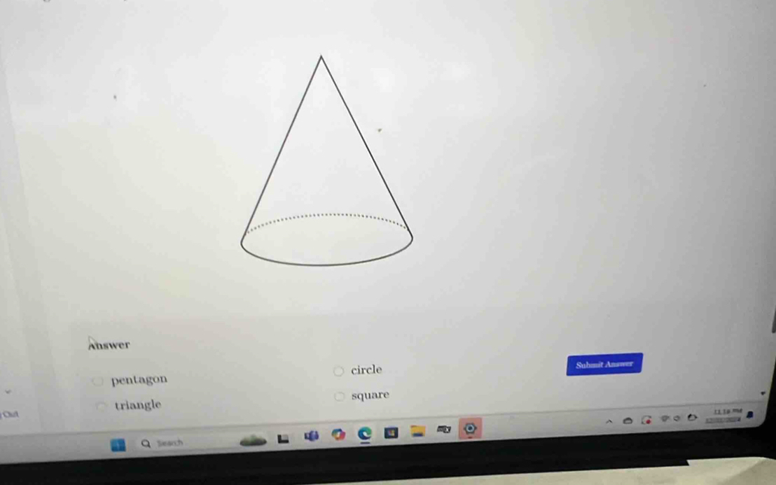 Answer
circle Submit Answer
pentagon
triangle square
Cut

Seacch