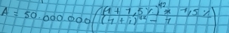 A=50.000.000(frac (1+1.5y)^40x^(-1.5%)((1+1)^42-1(1+1)^42-1