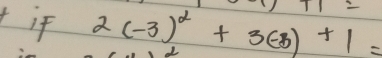 if 2(-3)^2+3(-3)+1=