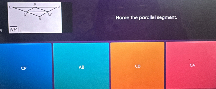 Name the parallel segment.
_ overline NP
AB
CB