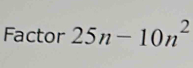 Factor 25n-10n^2