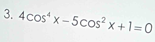 4cos^4x-5cos^2x+1=0