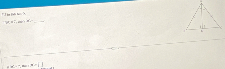 Fill in the blank. 
If BC=7 , then DC= _ . 
If BC=7 , then DC=□.