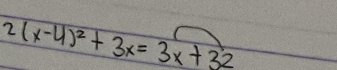 2(x-4)^2+3x=3x+32