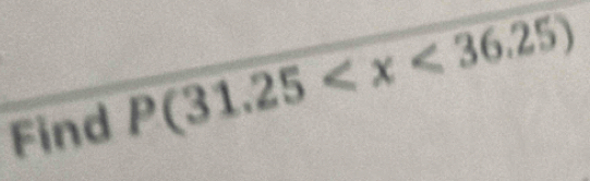 Find P(31.25