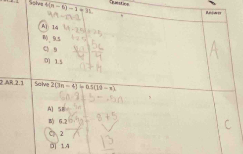 Solve 4(n-6)-1=31 Question
2.A
D) 1.4