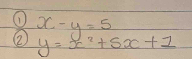 ①
② x-y=5
y=x^2+5x+1