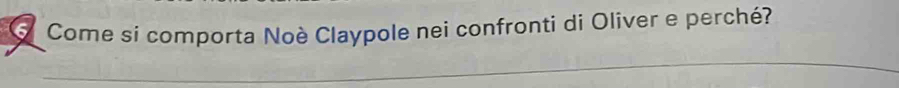 Come si comporta Noè Claypole nei confronti di Oliver e perché?