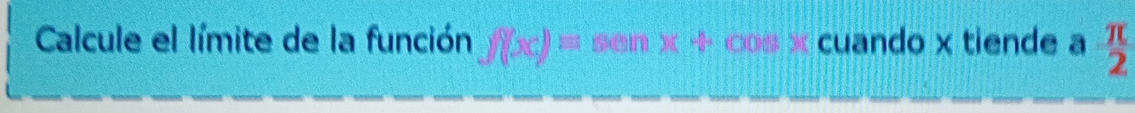 Calcule el límite de la función )(x+1□ +x) 100°+200°□° cuando x tiende a  π /2 