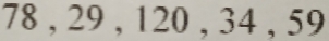 78 , 29 , 120 , 34 , 59