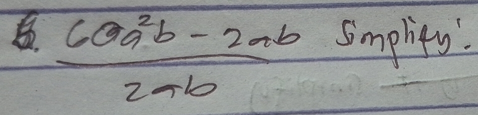 a  (60a^2b-2ab)/2ab 
smplity.