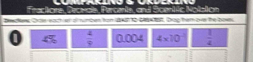 Tractors, Decmois, Percents, and Scentfic Nolation 
Drec tews: Order each ser of rumbers from I8A61T0 GREMES), Drag them over the baves.
0
 4/9  0.004 4* 10  1/4 
: :