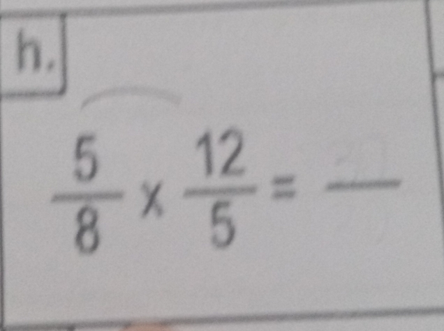  5/8 *  12/5 =