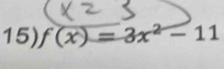 15). f(x)=3x^2-11