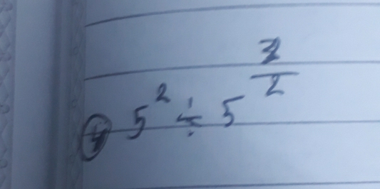 ④ 5^2/ 5^(frac 3)2