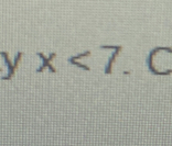 x<7</tex> . C