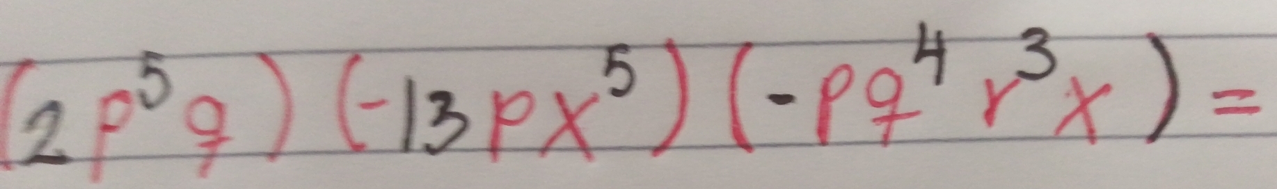 (2p^5q)(-13px^5)(-pq^4r^3x)=