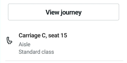 View journey 
Carriage C, seat 15
Aisle 
Standard class 
_