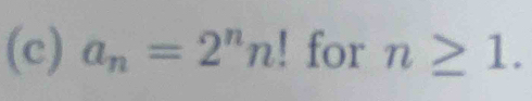 a_n=2^nn! for n≥ 1.