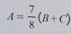 A= 7/8 (B+C)