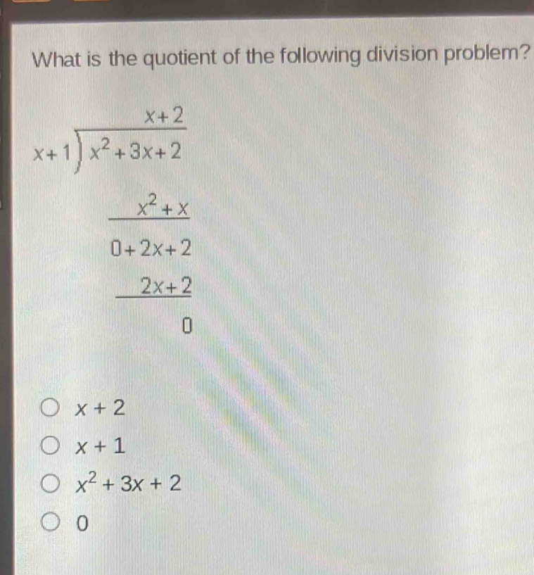 What is the quotient of the following division problem?
beginarrayr x-1 x+encloselongdiv x^(3+2x-1) x^(2-28 _ x^2+2+2) _ -2x+2 _ -2x+2 _ -2x+2 _ -2x+2 0endarray 
x+2
x+1
x^2+3x+2
0