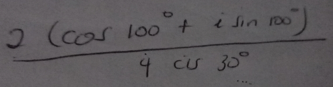  (2(cos 100°+isin 100°))/4cos 30° 