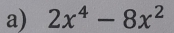 2x^4-8x^2