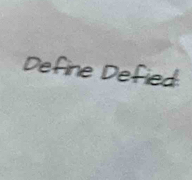 Define Defied