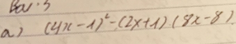 Bov's 
a) (4x-1)^2-(2x+1)(8x-8)