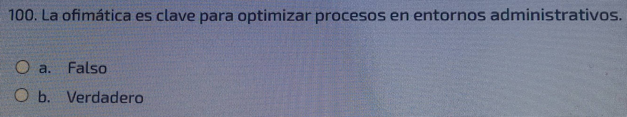 La ofimática es clave para optimizar procesos en entornos administrativos.
a. Falso
b. Verdadero