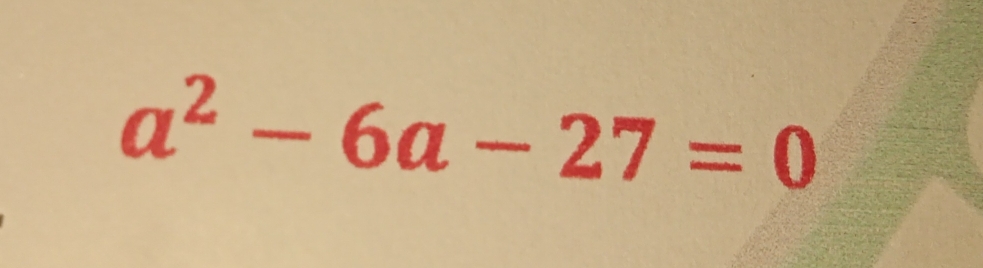 a^2-6a-27=0