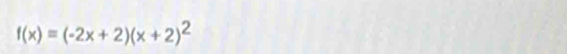 f(x)=(-2x+2)(x+2)^2