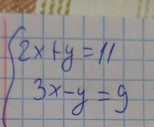 beginarrayl 2x+y=11 3x-y=9endarray.