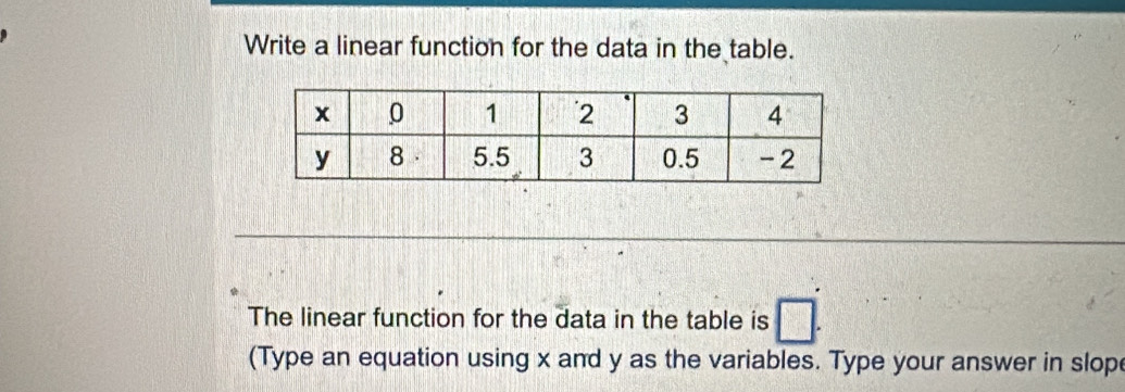 Solved: Write a linear function for the data in the table. The linear ...