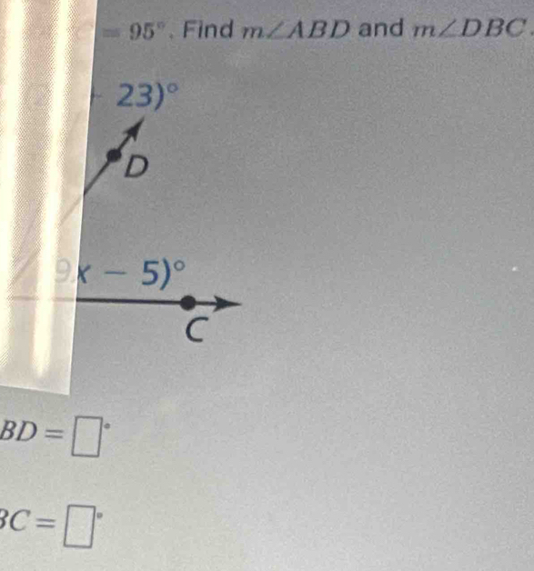 m∠ ABD and m∠ DBC
BD=□°
BC=□°