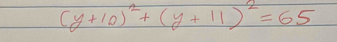 (y+10)^2+(y+11)^2=65