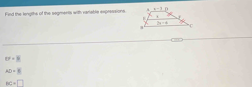 Find the lengths of the segments with variable expressions.
EF=9
AD=6
BC=□