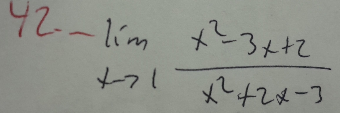 42-limlimits _xto 1 (x^2-3x+2)/x^2+2x-3 