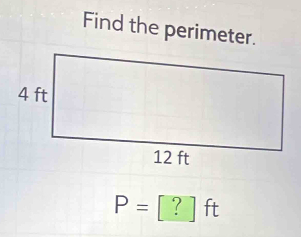 Find the perimeter.
P= ?ft frac  
□ 