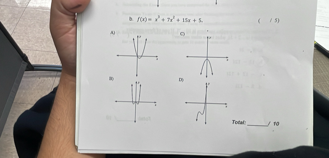 f(x)=x^3+7x^2+15x+5. ( / 5) 
A 
C 
B) 
D 
Total: _/ 10