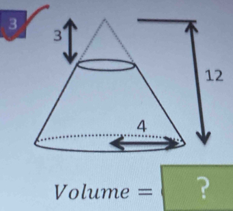 3
Volume = = frac  1/2  ?