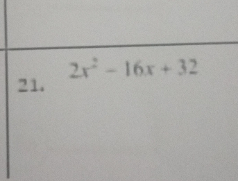 2x^2-16x+32
21.